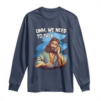 Funny Jesus Long Sleeve Shirt We Need To Talk Christian Religious Meme