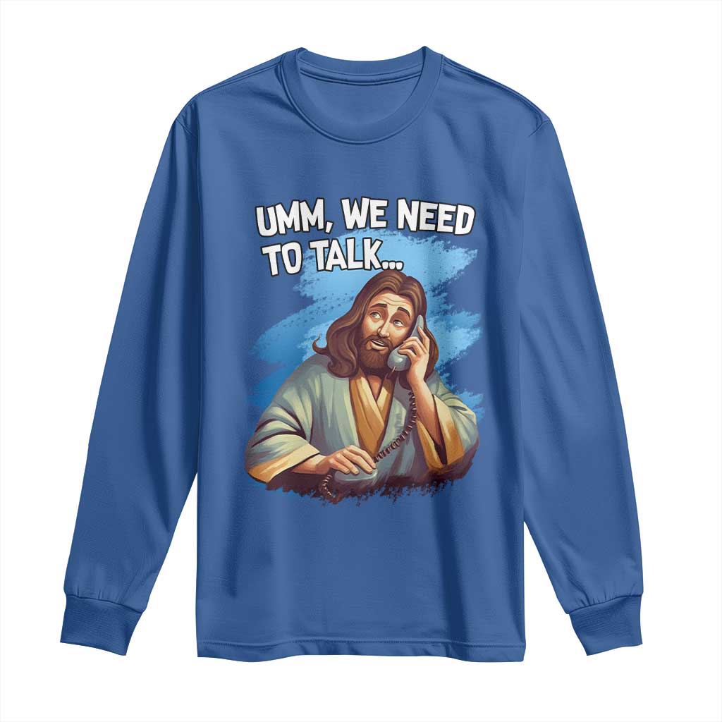 Funny Jesus Long Sleeve Shirt We Need To Talk Christian Religious Meme