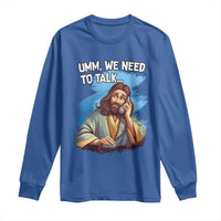 Funny Jesus Long Sleeve Shirt We Need To Talk Christian Religious Meme