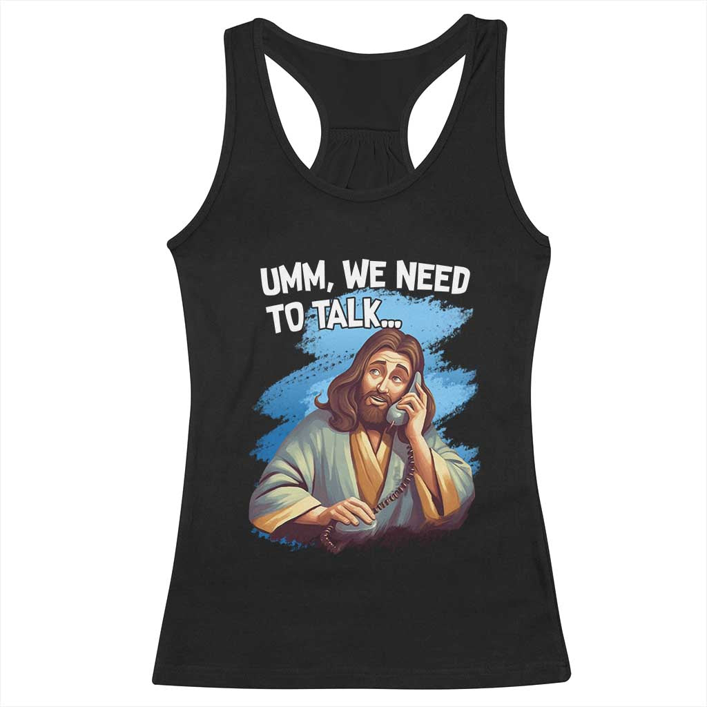Funny Jesus Racerback Tank Top We Need To Talk Christian Religious Meme