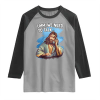 Funny Jesus Raglan Shirt We Need To Talk Christian Religious Meme