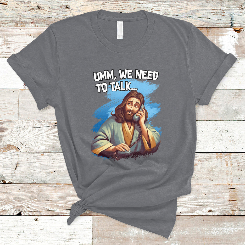 Funny Jesus Meme We Nees To Talk Christian Funny Jesus Shirt, Jesus Believer, Religious Shirt T-Shirt - Wonder Print Shop