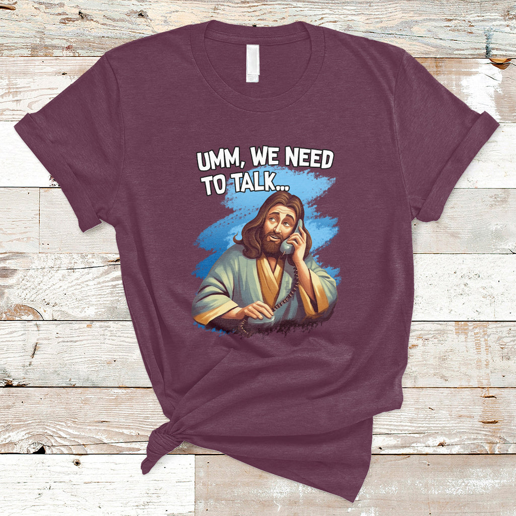 Funny Jesus Meme We Nees To Talk Christian Funny Jesus Shirt, Jesus Believer, Religious Shirt T-Shirt - Wonder Print Shop
