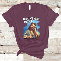 Funny Jesus Meme We Nees To Talk Christian Funny Jesus Shirt, Jesus Believer, Religious Shirt T-Shirt - Wonder Print Shop