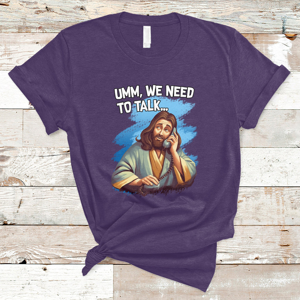Funny Jesus Meme We Nees To Talk Christian Funny Jesus Shirt, Jesus Believer, Religious Shirt T-Shirt - Wonder Print Shop