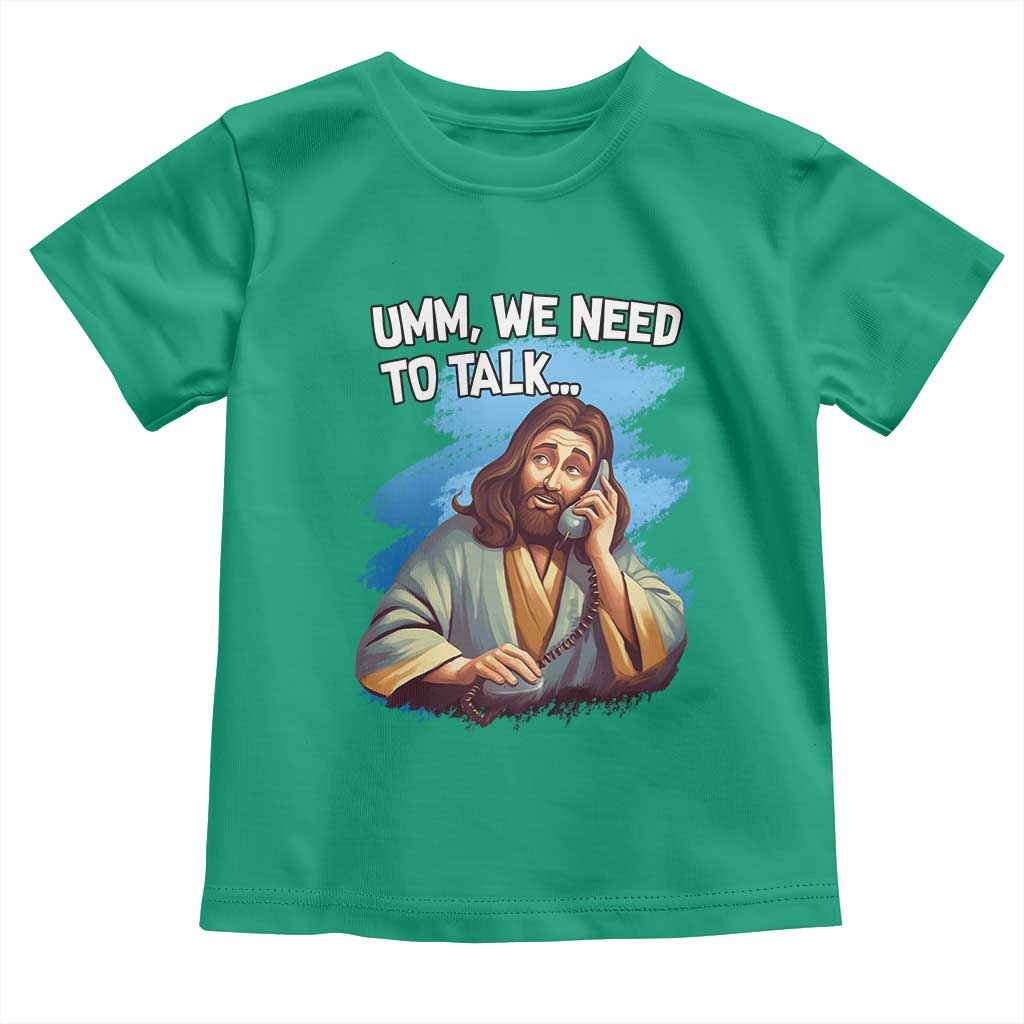Funny Jesus Toddler T Shirt We Need To Talk Christian Religious Meme