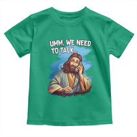 Funny Jesus Toddler T Shirt We Need To Talk Christian Religious Meme
