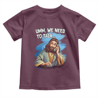 Funny Jesus Toddler T Shirt We Need To Talk Christian Religious Meme