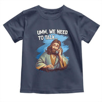 Funny Jesus Toddler T Shirt We Need To Talk Christian Religious Meme