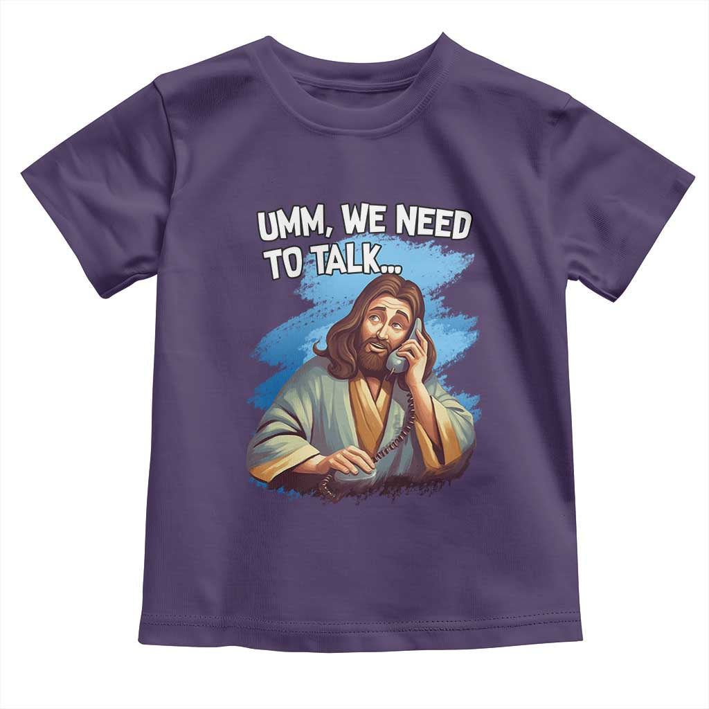 Funny Jesus Toddler T Shirt We Need To Talk Christian Religious Meme