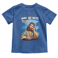 Funny Jesus Toddler T Shirt We Need To Talk Christian Religious Meme