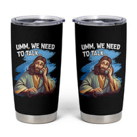 Funny Jesus Tumbler Cup We Need To Talk Christian Religious Meme