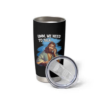 Funny Jesus Tumbler Cup We Need To Talk Christian Religious Meme