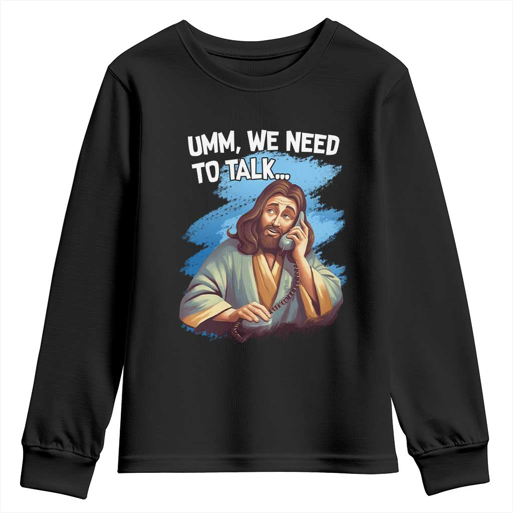 Funny Jesus Youth Sweatshirt We Need To Talk Christian Religious Meme