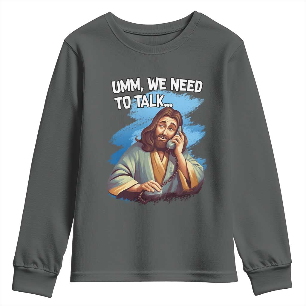 Funny Jesus Youth Sweatshirt We Need To Talk Christian Religious Meme