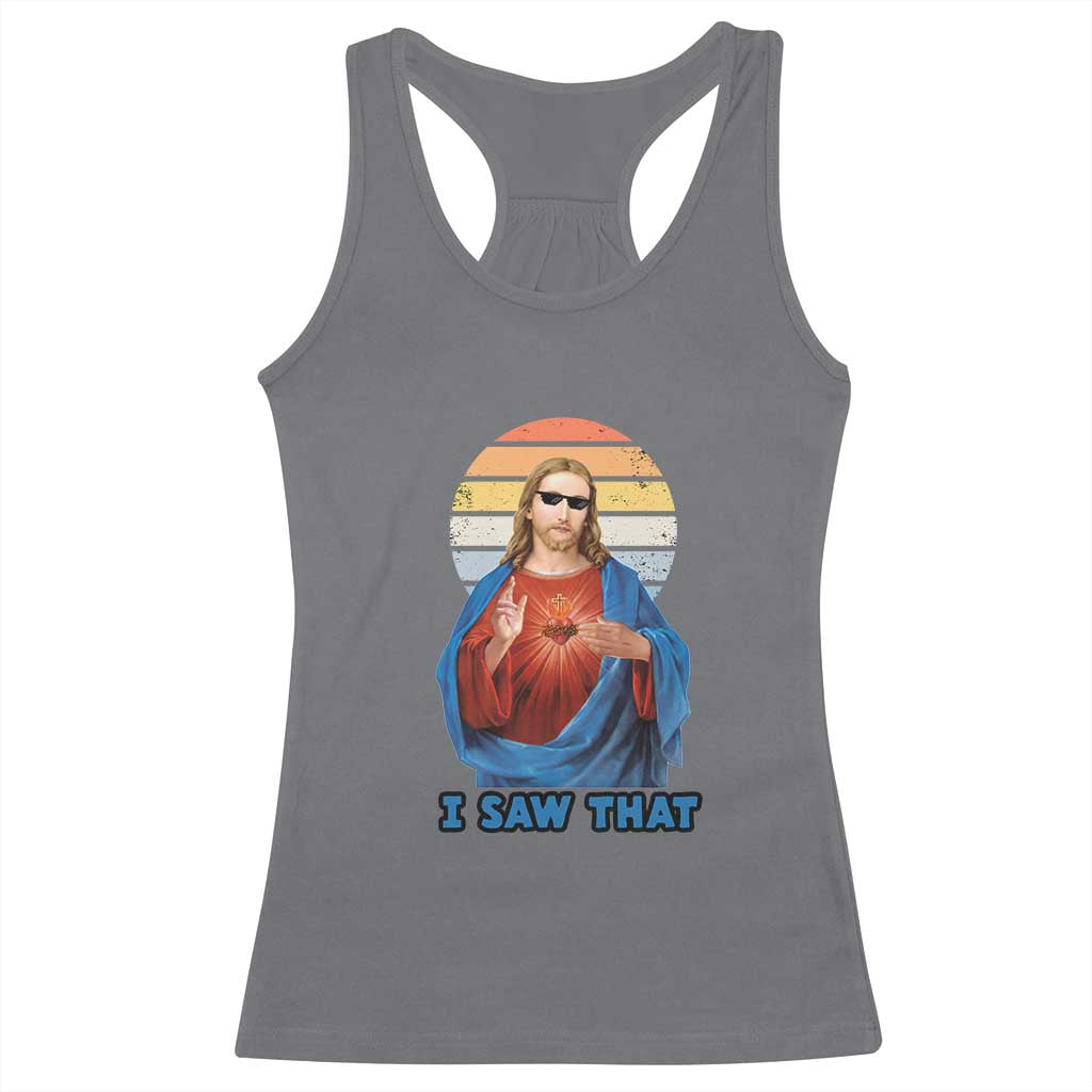 Funny Jesus Racerback Tank Top I Saw That Christian Religious Meme Retro