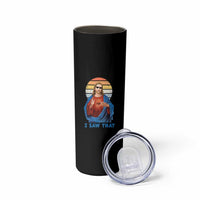 Funny Jesus Skinny Tumbler I Saw That Christian Religious Meme Retro