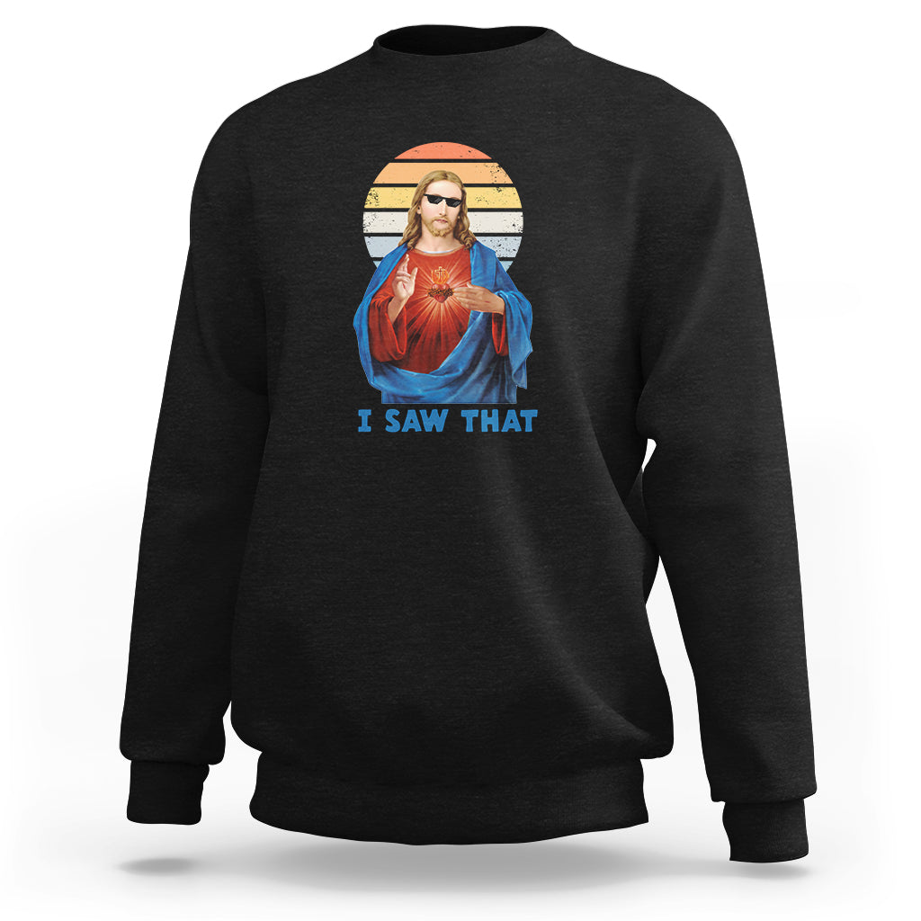 Funny Quote Jesus Meme I Saw That Christian God Vintage Funny Jesus Shirt, Jesus Believer, Religious Shirt Sweatshirt - Wonder Print Shop