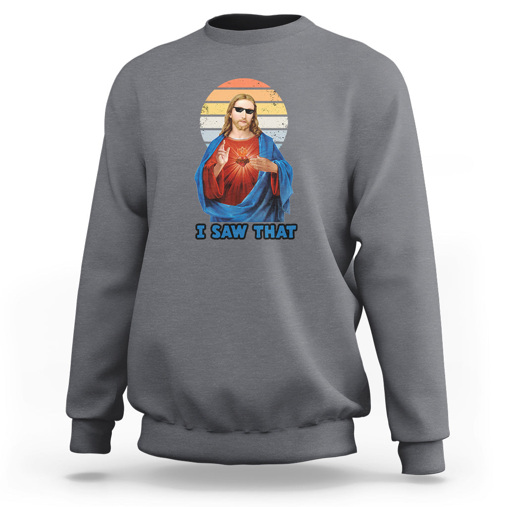 Funny Quote Jesus Meme I Saw That Christian God Vintage Funny Jesus Shirt, Jesus Believer, Religious Shirt Sweatshirt - Wonder Print Shop