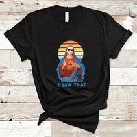 Funny Quote Jesus Meme I Saw That Christian God Vintage Funny Jesus Shirt, Jesus Believer, Religious Shirt T-Shirt - Wonder Print Shop