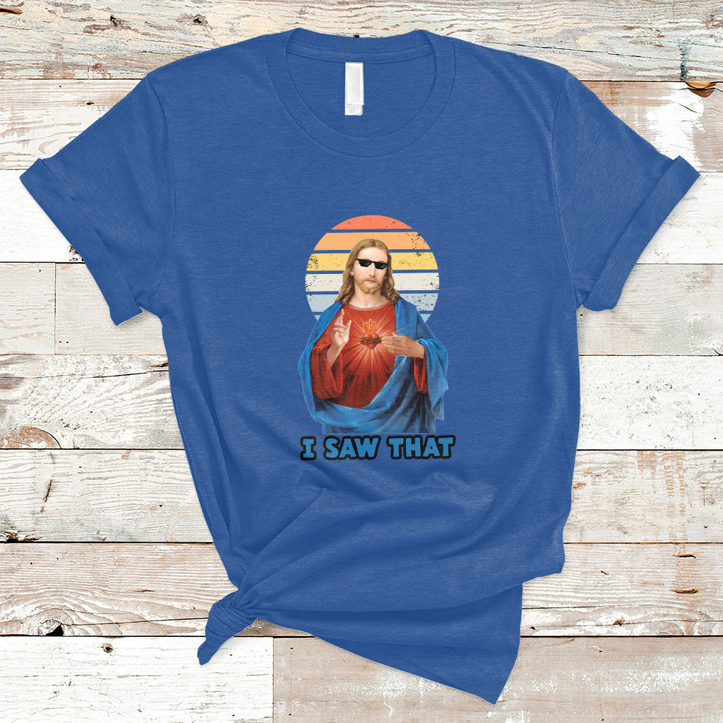 Funny Quote Jesus Meme I Saw That Christian God Vintage Funny Jesus Shirt, Jesus Believer, Religious Shirt T-Shirt - Wonder Print Shop