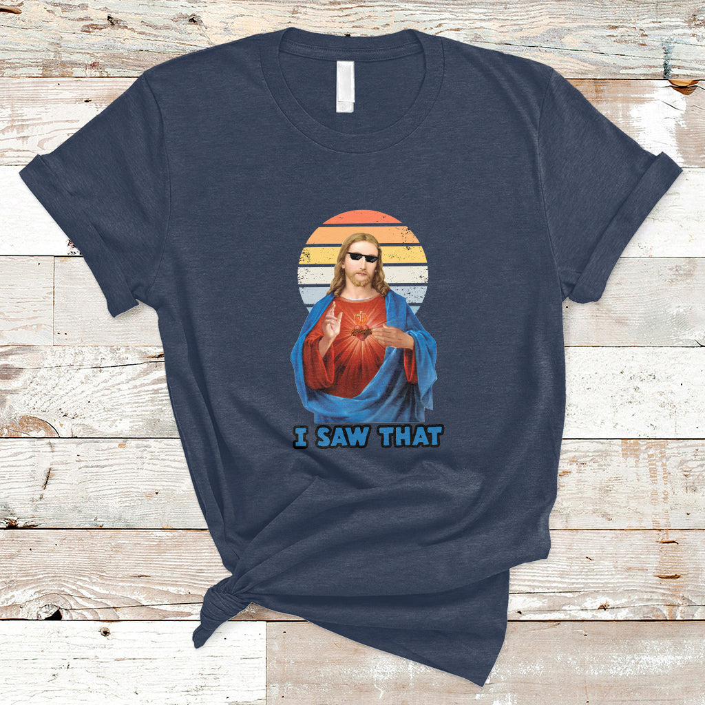 Funny Quote Jesus Meme I Saw That Christian God Vintage Funny Jesus Shirt, Jesus Believer, Religious Shirt T-Shirt - Wonder Print Shop