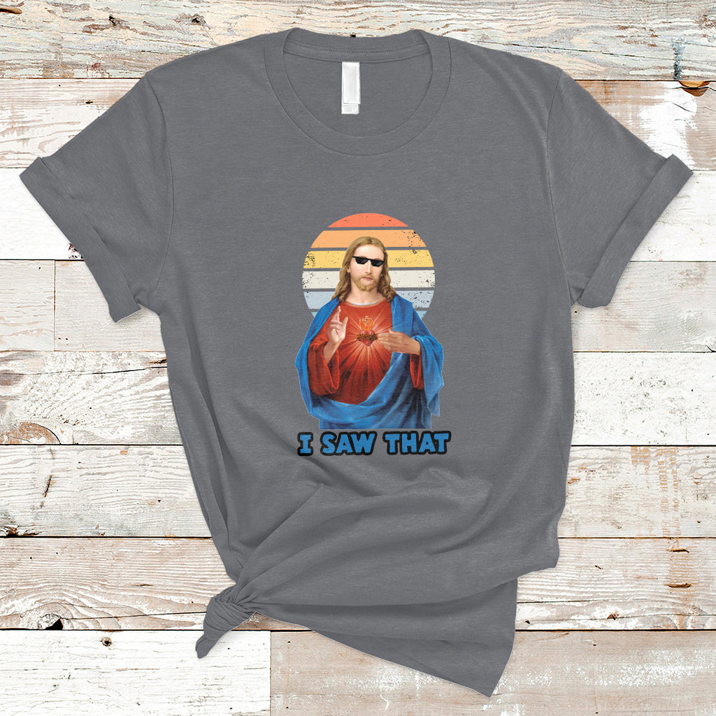 Funny Quote Jesus Meme I Saw That Christian God Vintage Funny Jesus Shirt, Jesus Believer, Religious Shirt T-Shirt - Wonder Print Shop