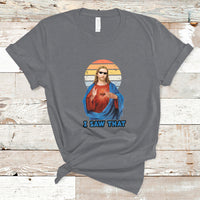 Funny Quote Jesus Meme I Saw That Christian God Vintage Funny Jesus Shirt, Jesus Believer, Religious Shirt T-Shirt - Wonder Print Shop