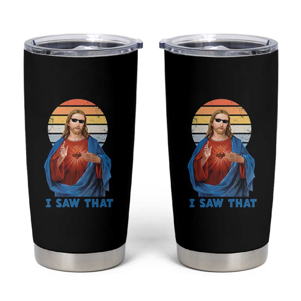 Funny Jesus Tumbler Cup I Saw That Christian Religious Meme Retro