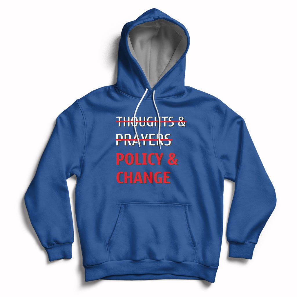 Not Thoughts And Prayers Policy And Change Human Rights Equality Hoodie - Wonder Print Shop