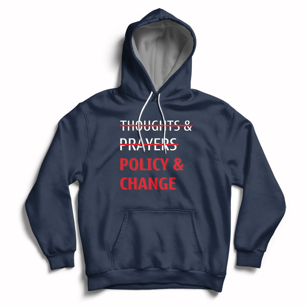 Not Thoughts And Prayers Policy And Change Human Rights Equality Hoodie - Wonder Print Shop