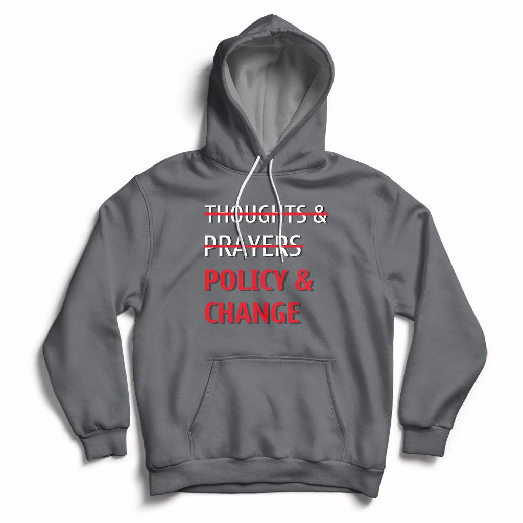 Not Thoughts And Prayers Policy And Change Human Rights Equality Hoodie - Wonder Print Shop