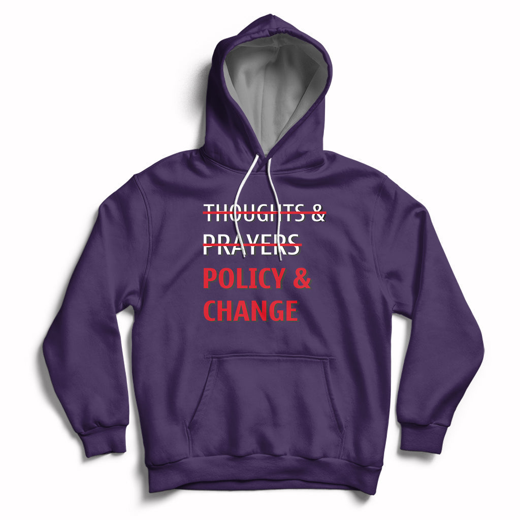 Not Thoughts And Prayers Policy And Change Human Rights Equality Hoodie - Wonder Print Shop