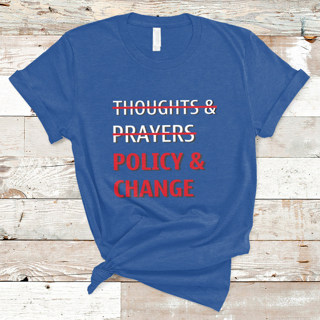 Not Thoughts And Prayers Policy And Change Human Rights Equality T-Shirt - Wonder Print Shop