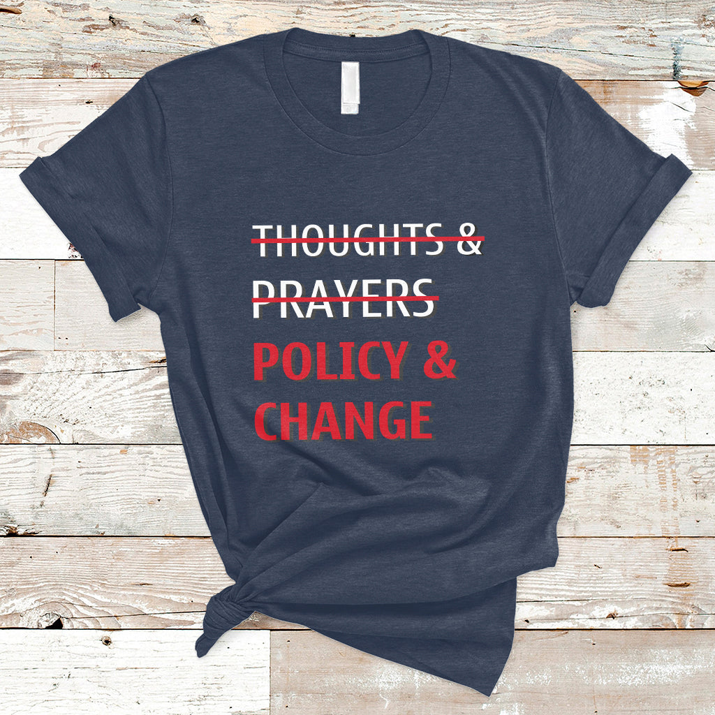 Not Thoughts And Prayers Policy And Change Human Rights Equality T-Shirt - Wonder Print Shop