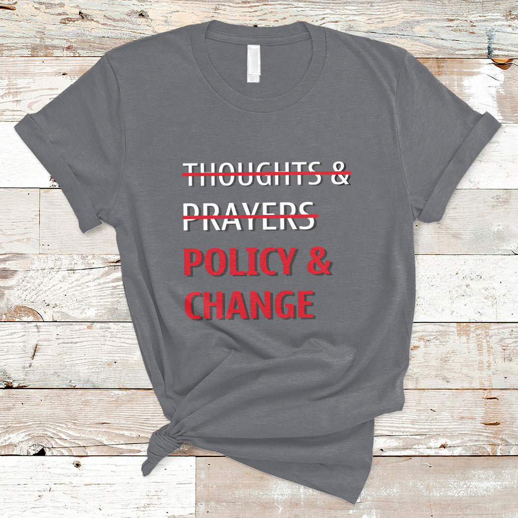 Not Thoughts And Prayers Policy And Change Human Rights Equality T-Shirt - Wonder Print Shop