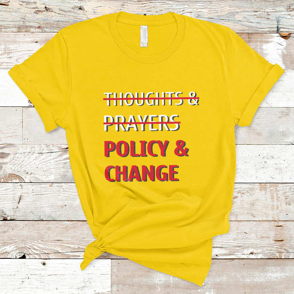 Not Thoughts And Prayers Policy And Change Human Rights Equality T-Shirt - Wonder Print Shop