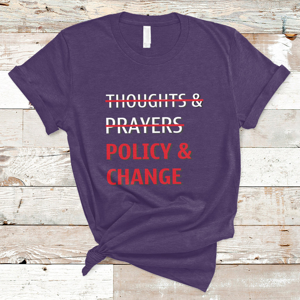 Not Thoughts And Prayers Policy And Change Human Rights Equality T-Shirt - Wonder Print Shop