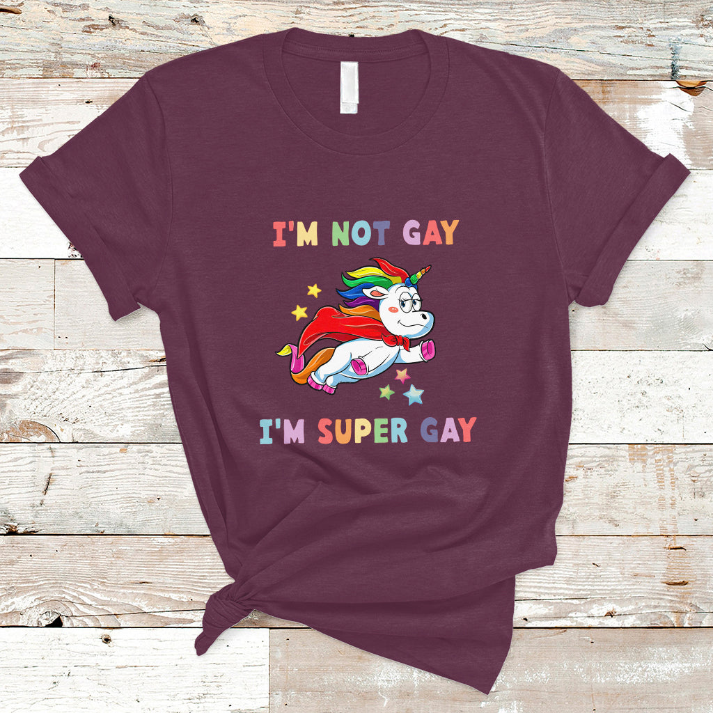 Gay Pride T Shirt I'm Not Gay I'm Super Gay Cute Unicorn LGBT Rainbow Gay Pride - Wonder Print Shop