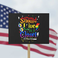 No One Should Live in a Closet Protest Sign LGBTQ+ Pride Empowerment Ally - Wonder Print Shop