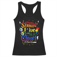 No One Should Live in a Closet Racerback Tank Top LGBTQ+ Pride Empowerment Ally