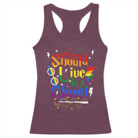 No One Should Live in a Closet Racerback Tank Top LGBTQ+ Pride Empowerment Ally