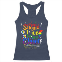No One Should Live in a Closet Racerback Tank Top LGBTQ+ Pride Empowerment Ally