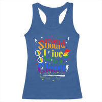 No One Should Live in a Closet Racerback Tank Top LGBTQ+ Pride Empowerment Ally