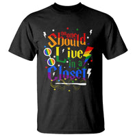 No One Should Live in a Closet T Shirt LGBTQ+ Pride Empowerment Ally
