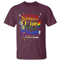 No One Should Live in a Closet T Shirt LGBTQ+ Pride Empowerment Ally