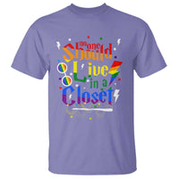 No One Should Live in a Closet T Shirt LGBTQ+ Pride Empowerment Ally