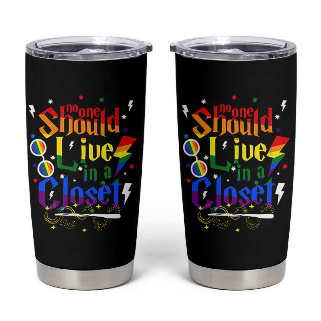 No One Should Live in a Closet Tumbler Cup LGBTQ+ Pride Empowerment Ally