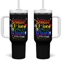 No One Should Live in a Closet Tumbler With Handle LGBTQ+ Pride Empowerment Ally