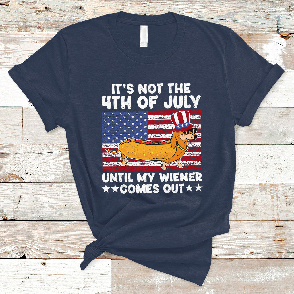 4th Of July Hot Dog T Shirt It's Not 4th of July Until My Wiener Comes Out Funny Hotdog - Wonder Print Shop